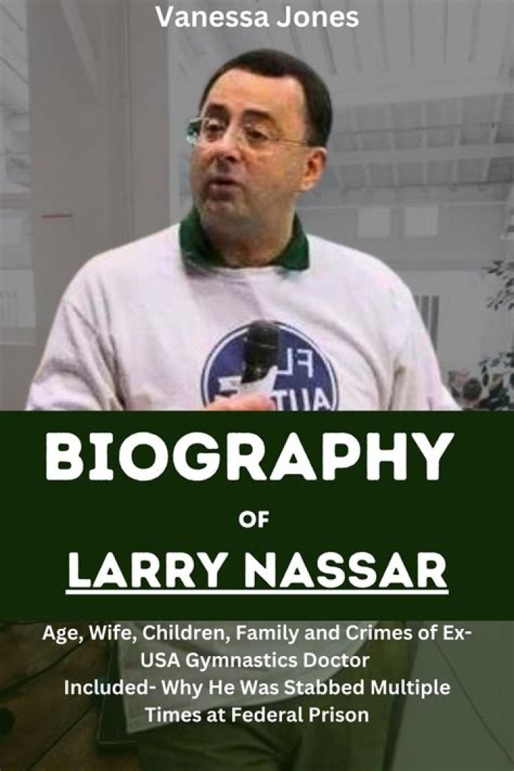 Larry Nassar Biography - Facts, Childhood, Family Life & Achievements